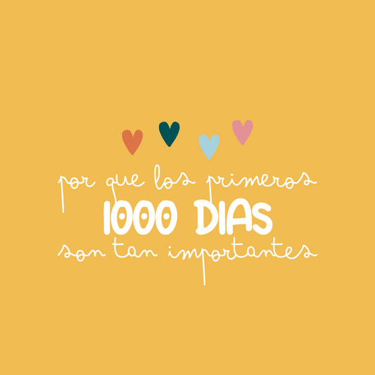 ¿Porqué los primeros 1000 días son tan importantes?